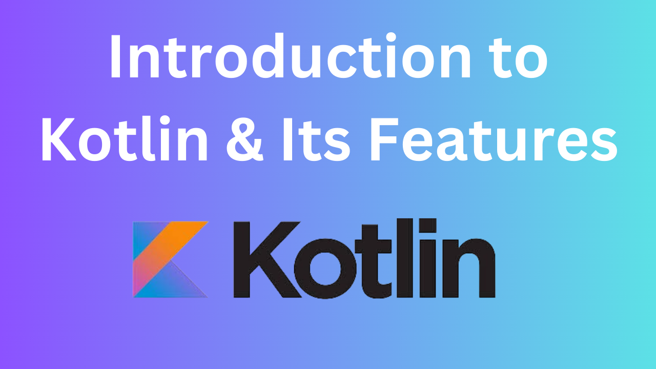 Introduction to Kotlin and its features